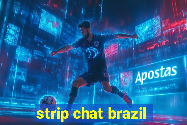 strip chat brazil